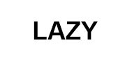 Lazy
