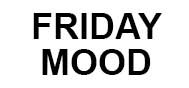 Friday Mood